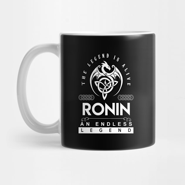 Ronin Name T Shirt - The Legend Is Alive - Ronin An Endless Legend Dragon Gift Item by riogarwinorganiza